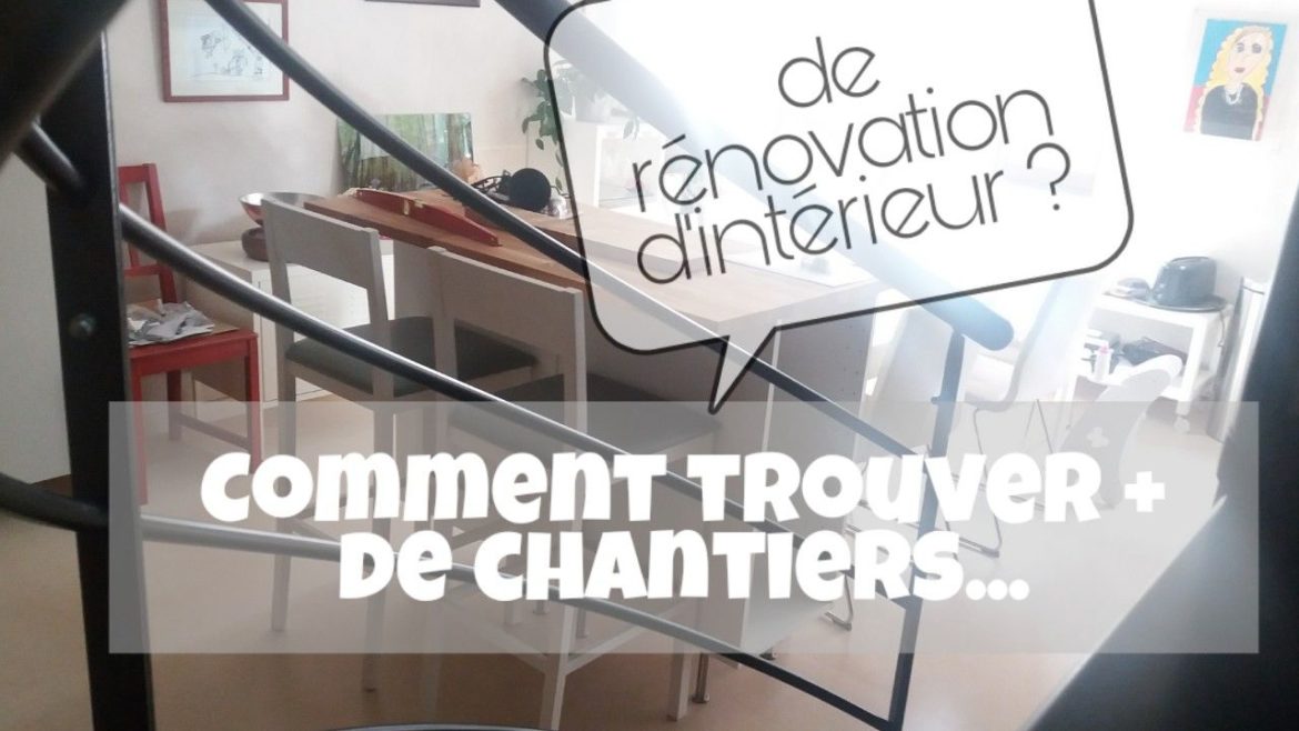 Comment trouver des chantiers de rénovation ?