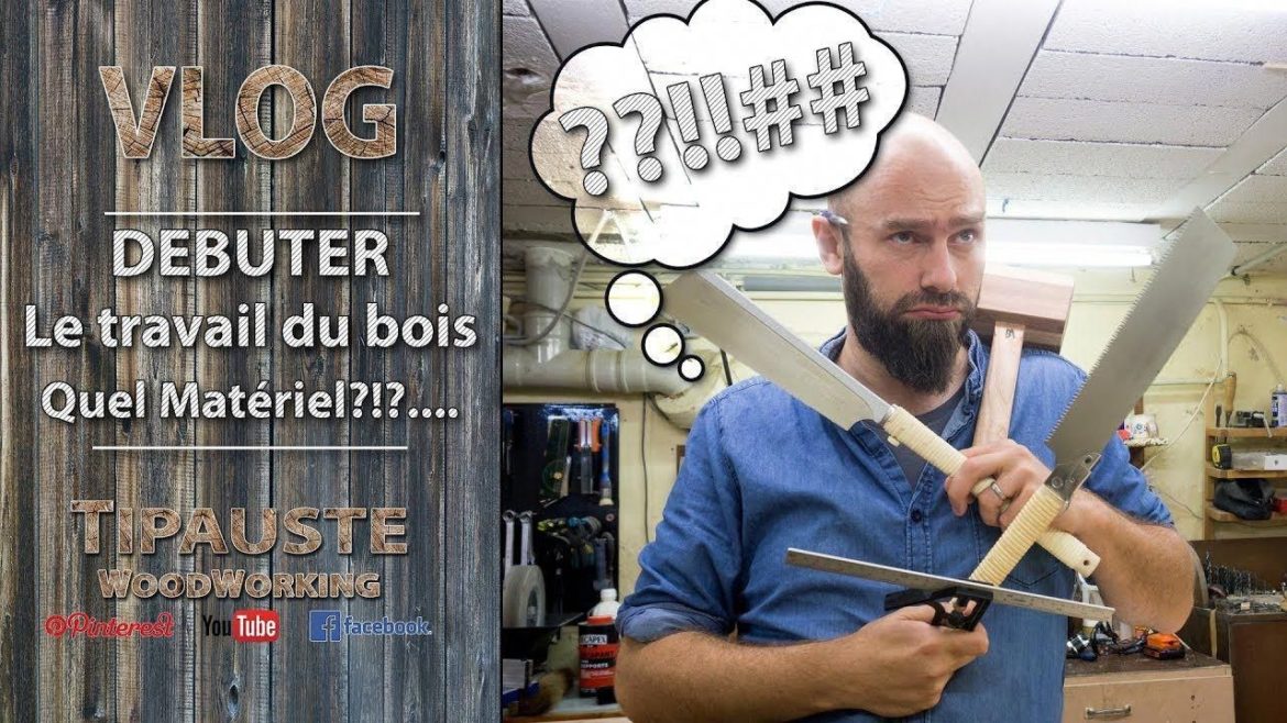 Quel matériel Faut-il pour débuter le travail du bois ?