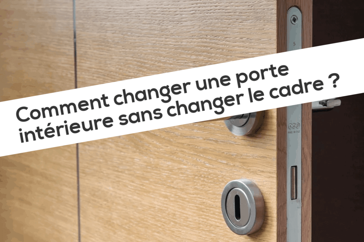 Comment changer une porte et son bâti ?