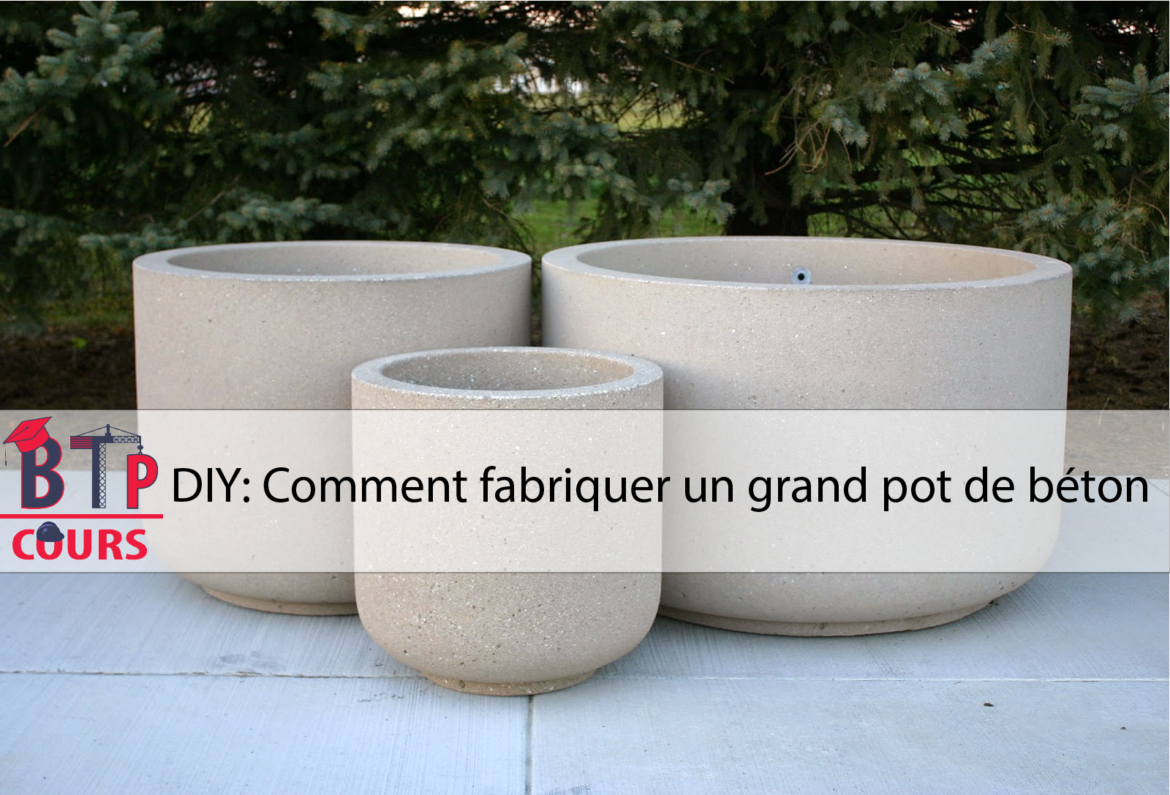 Comment faire un grand pot en béton ?