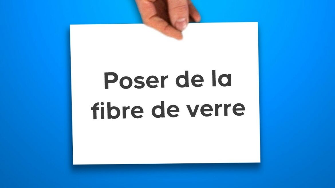 Quand mettre de la fibre de verre ?